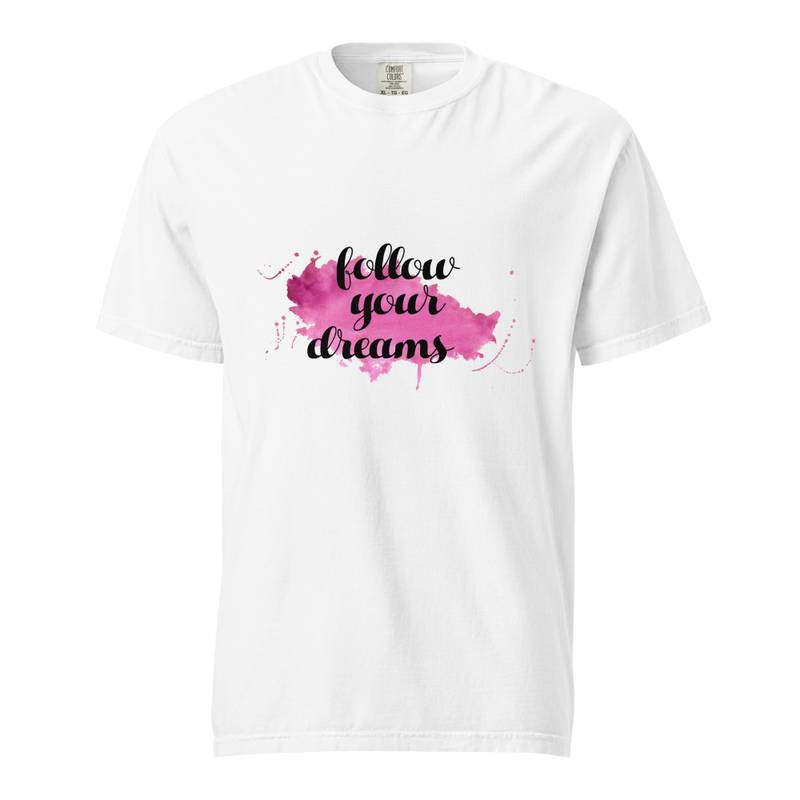 Follow Your Dreams Unisex T-shirt